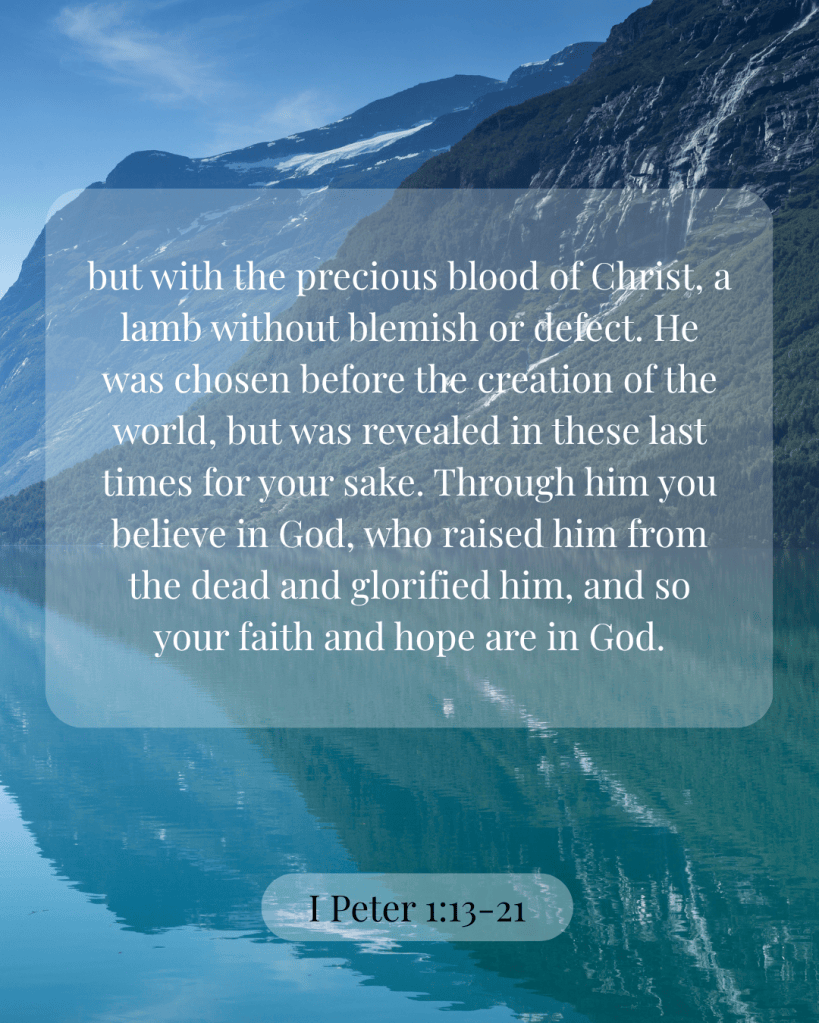 A serene landscape featuring mountains reflected in a clear lake, with an overlay of text from 1 Peter 1:13-21 about faith and hope in God.