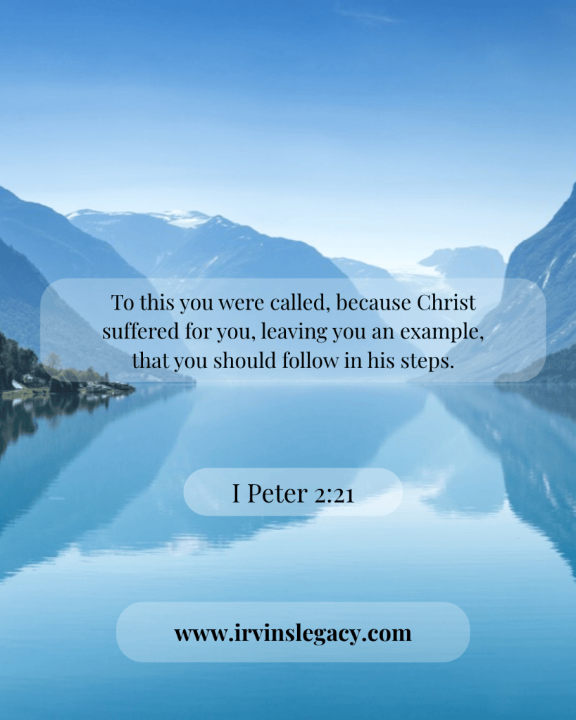 A serene landscape featuring a calm lake surrounded by mountains, with an inspirational quote from I Peter 2:21 overlaid.