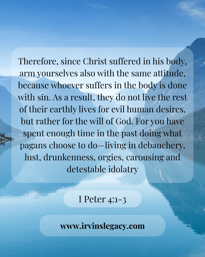 A scenic view of mountains and a lake with a translucent overlay of a biblical passage from I Peter 4:1-3 about suffering in the body and living according to God's will.