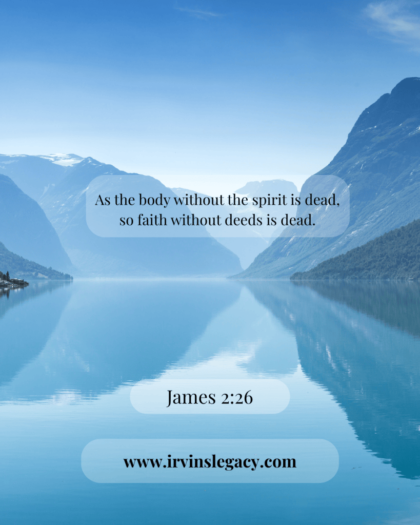 A serene landscape featuring a calm lake surrounded by mountains, with a Bible verse from James 2:26 overlaying the image.