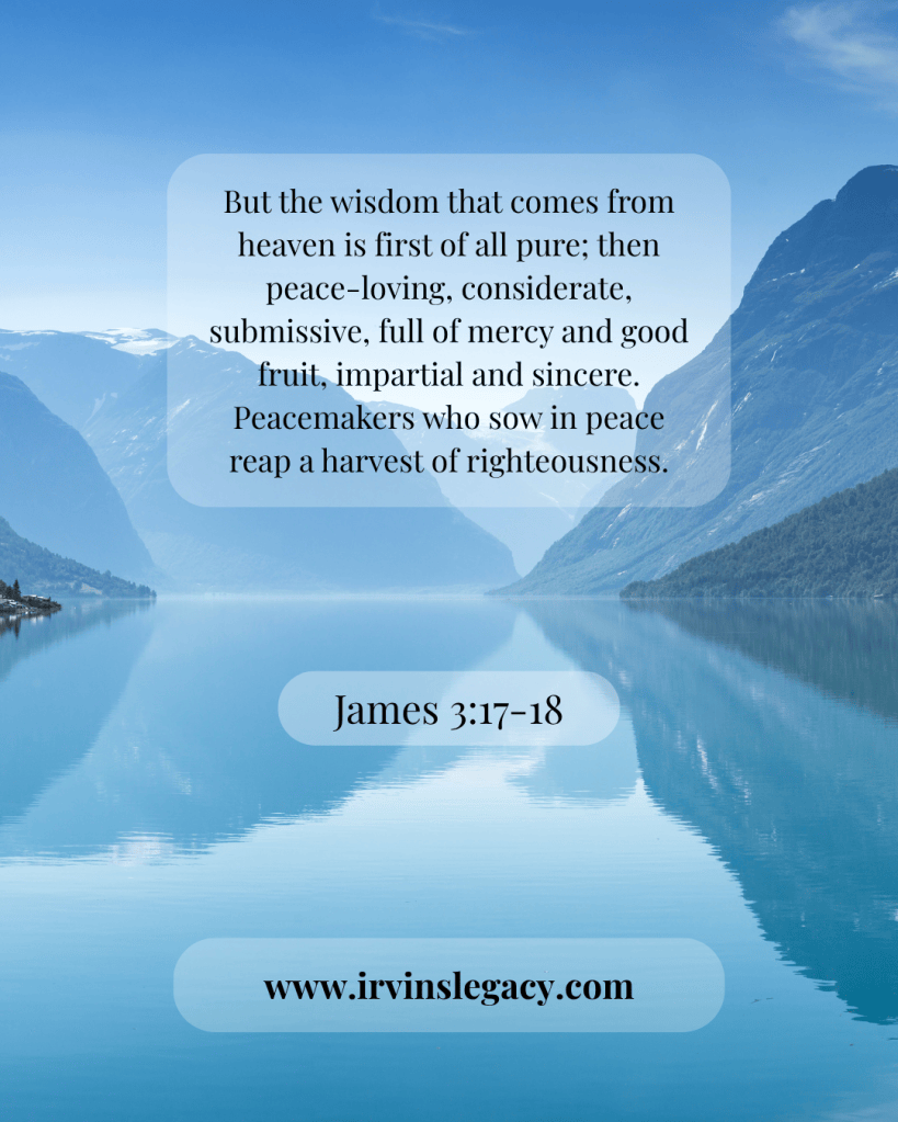 A tranquil landscape featuring a serene lake surrounded by mountains, with a quote from James 3:17-18 overlaying the image.