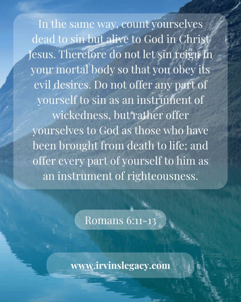 A serene landscape featuring a calm body of water and mountains in the background, overlaid with a biblical passage from Romans 6:11-13, encouraging viewers to live righteously.