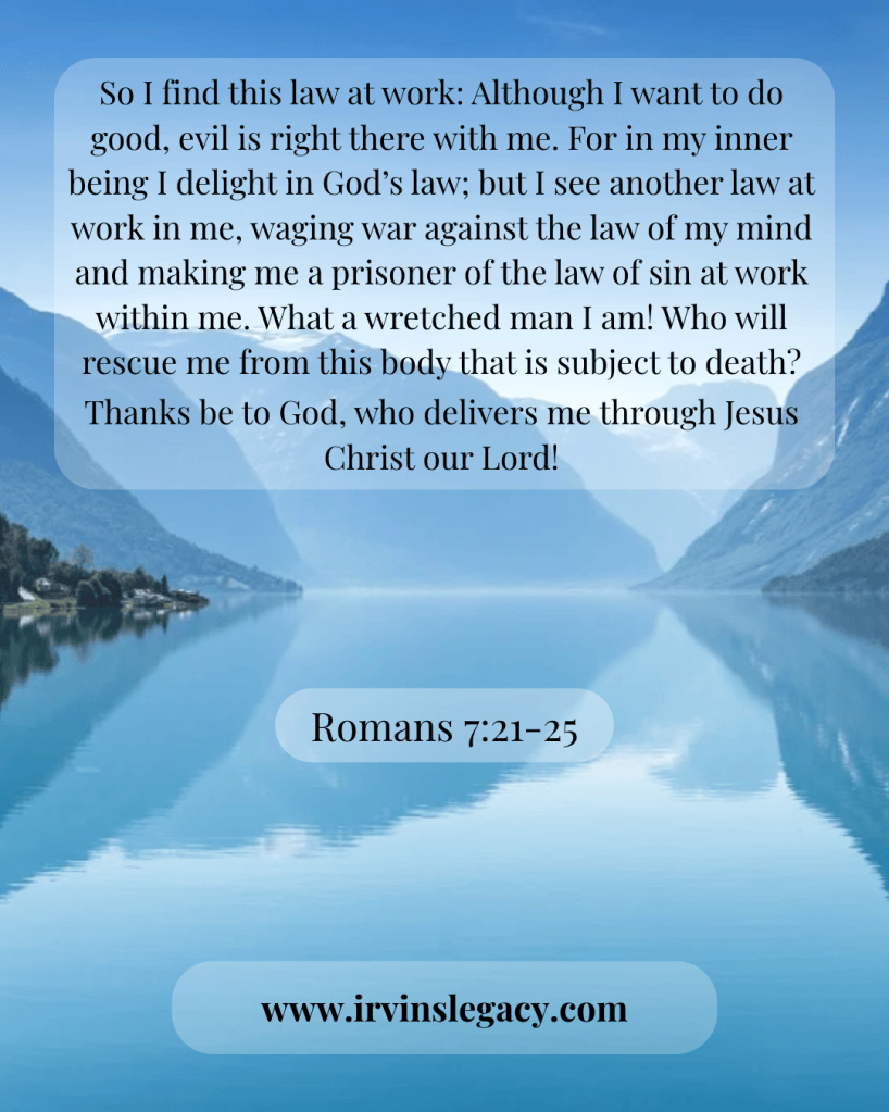 An inspirational quote from Romans 7:21-25 set against a serene lake and mountain background, with the website 'www.irvinslegacy.com' included.