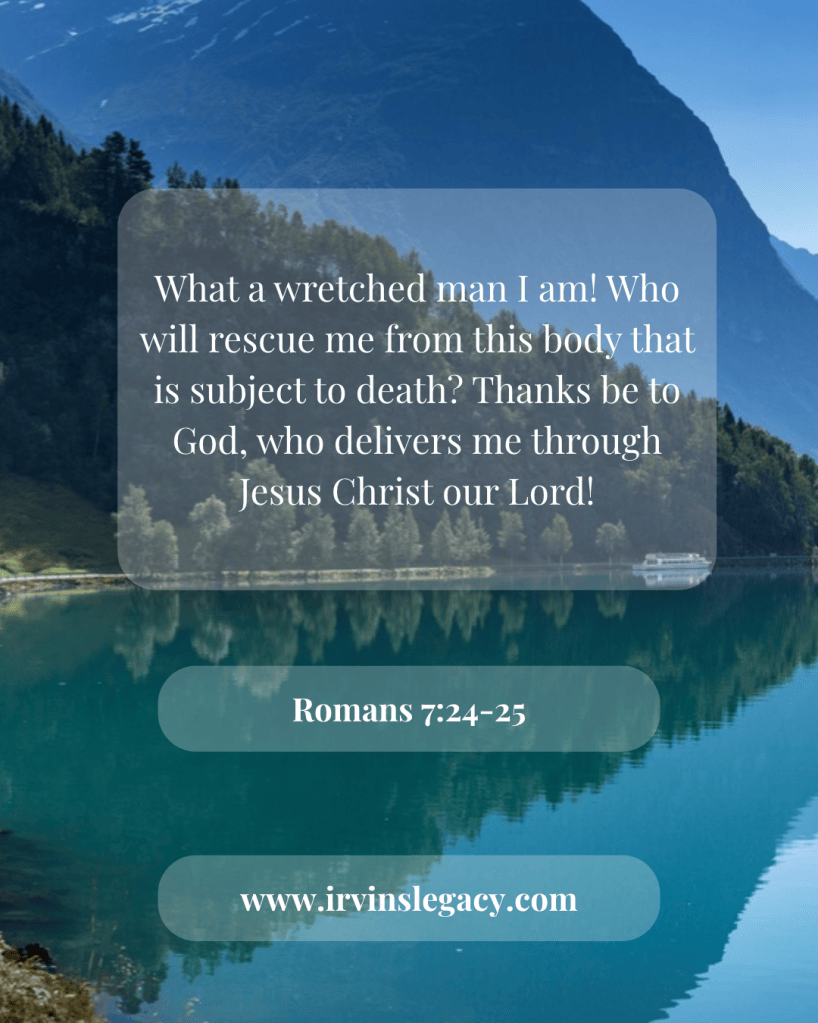 A serene landscape with mountains and a lake, featuring a quote from Romans 7:24-25 overlaid in a semi-transparent box.